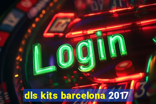 dls kits barcelona 2017